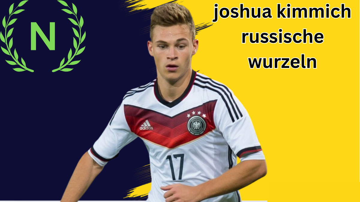 joshua kimmich russische wurzeln