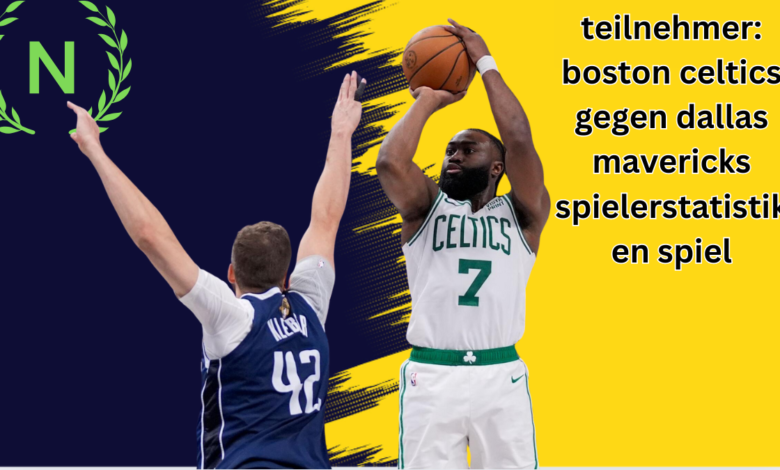 teilnehmer: boston celtics gegen dallas mavericks spielerstatistiken spiel