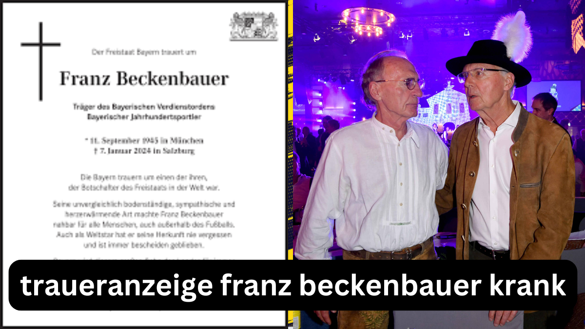 traueranzeige franz beckenbauer krank